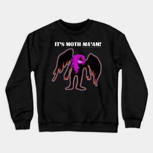 Mothman - It's Moth Ma'am - cryptid social justice warrior sjw cryptozoology Crewneck Sweatshirt